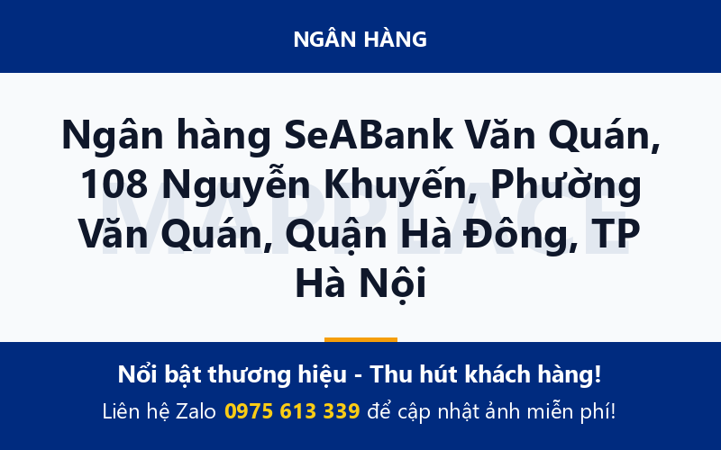 Ngân hàng SeABank Văn Quán, 108 Nguyễn Khuyến, Phường Văn Quán, Quận Hà Đông, TP Hà Nội