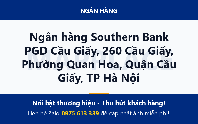 Ngân hàng Southern Bank PGD Cầu Giấy, 260 Cầu Giấy, Phường Quan Hoa, Quận Cầu Giấy, TP Hà Nội