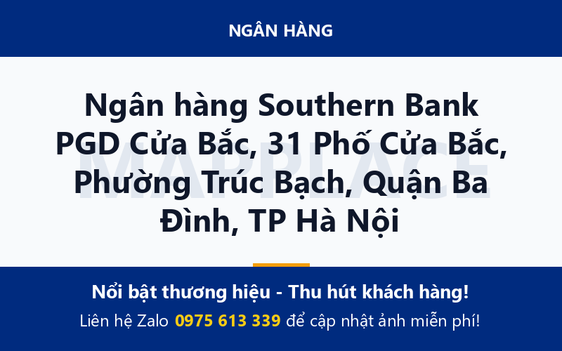 Ngân hàng Southern Bank PGD Cửa Bắc, 31 Phố Cửa Bắc, Phường Trúc Bạch, Quận Ba Đình, TP Hà Nội