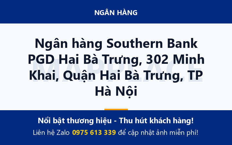 Ngân hàng Southern Bank PGD Hai Bà Trưng, 302 Minh Khai, Quận Hai Bà Trưng, TP Hà Nội