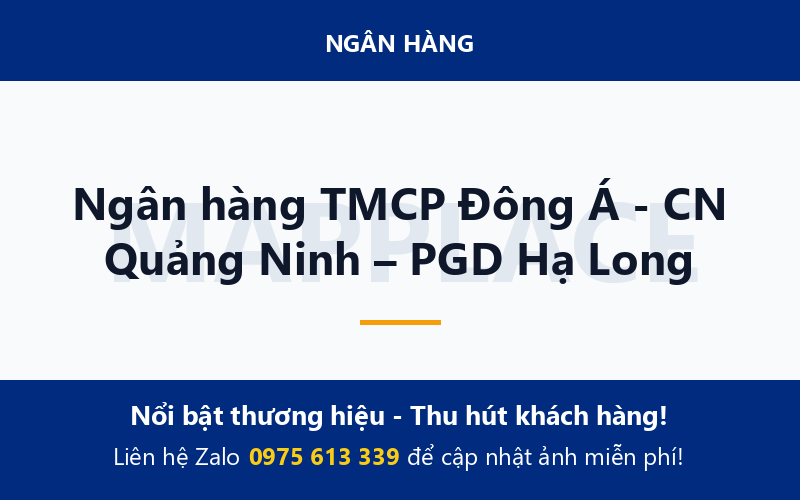 Ngân hàng TMCP Đông Á - CN Quảng Ninh – PGD Hạ Long