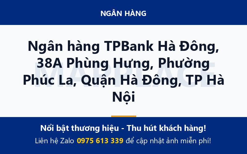 Ngân hàng TPBank Hà Đông, 38A Phùng Hưng, Phường Phúc La, Quận Hà Đông, TP Hà Nội