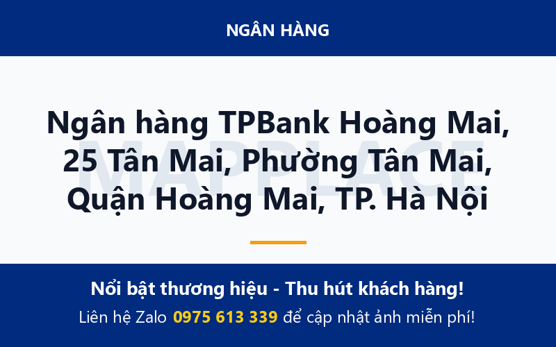 Ngân hàng TPBank Hoàng Mai, 25 Tân Mai, Phường Tân Mai, Quận Hoàng Mai, TP. Hà Nội