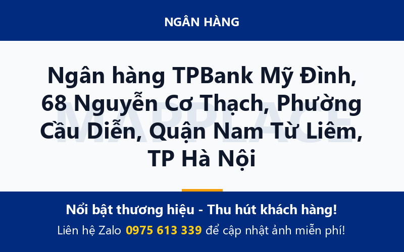 Ngân hàng TPBank Mỹ Đình, 68 Nguyễn Cơ Thạch, Phường Cầu Diễn, Quận Nam Từ Liêm, TP Hà Nội