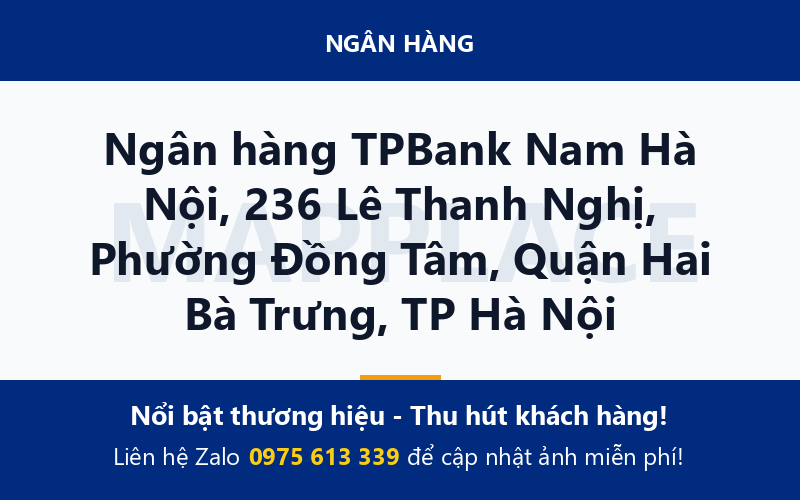 Ngân hàng TPBank Nam Hà Nội, 236 Lê Thanh Nghị, Phường Đồng Tâm, Quận Hai Bà Trưng, TP Hà Nội