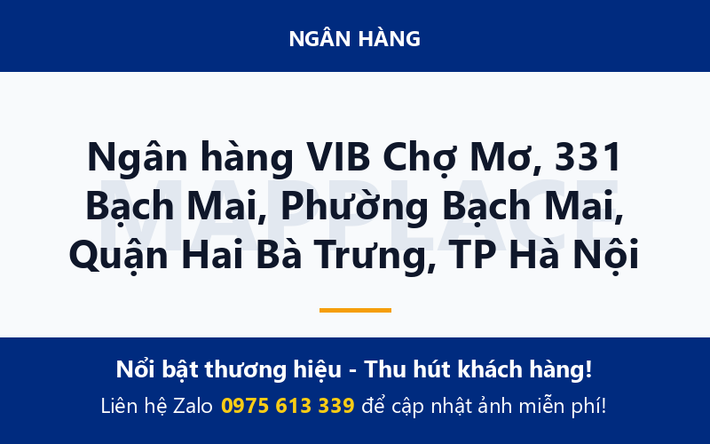 Ngân hàng VIB Chợ Mơ, 331 Bạch Mai, Phường Bạch Mai, Quận Hai Bà Trưng, TP Hà Nội