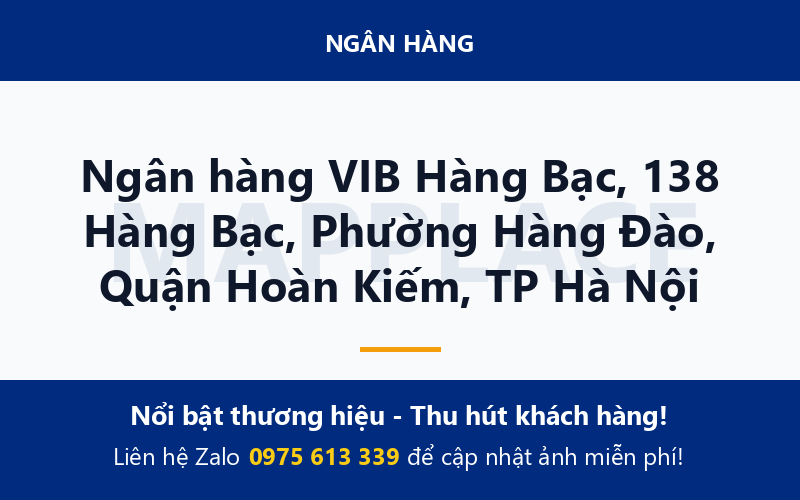 Ngân hàng VIB Hàng Bạc, 138 Hàng Bạc, Phường Hàng Đào, Quận Hoàn Kiếm, TP Hà Nội