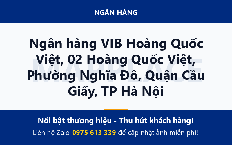 Ngân hàng VIB Hoàng Quốc Việt, 02 Hoàng Quốc Việt, Phường Nghĩa Đô, Quận Cầu Giấy, TP Hà Nội