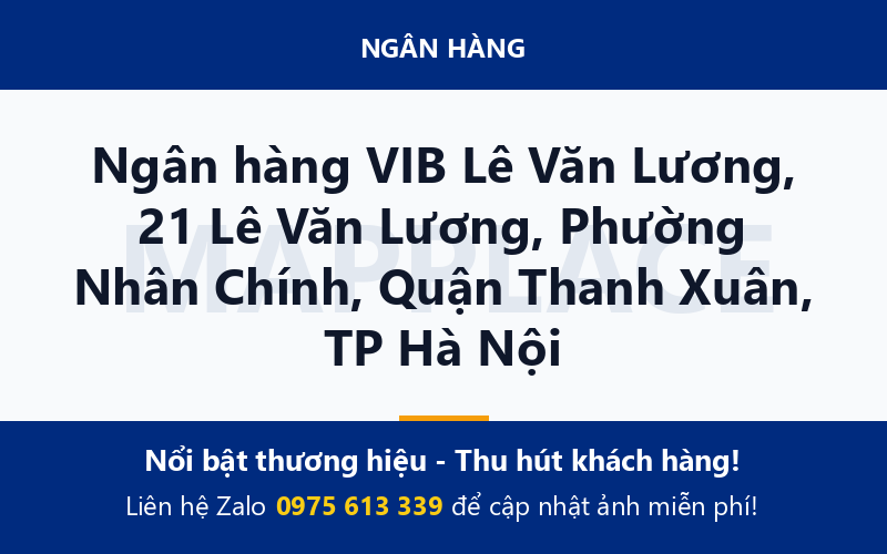 Ngân hàng VIB Lê Văn Lương, 21 Lê Văn Lương, Phường Nhân Chính, Quận Thanh Xuân, TP Hà Nội