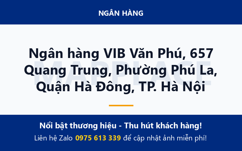Ngân hàng VIB Văn Phú, 657 Quang Trung, Phường Phú La, Quận Hà Đông, TP. Hà Nội