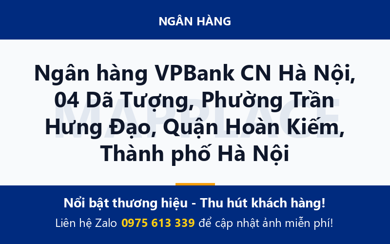 Ngân hàng VPBank CN Hà Nội, 04 Dã Tượng, Phường Trần Hưng Đạo, Quận Hoàn Kiếm, Thành phố Hà Nội