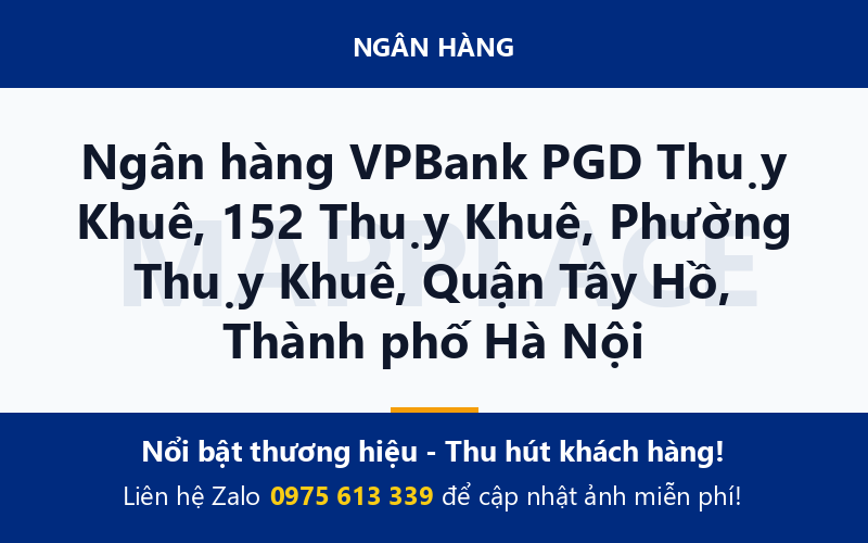 Ngân hàng VPBank PGD Thụy Khuê, 152 Thụy Khuê, Phường Thụy Khuê, Quận Tây Hồ, Thành phố Hà Nội