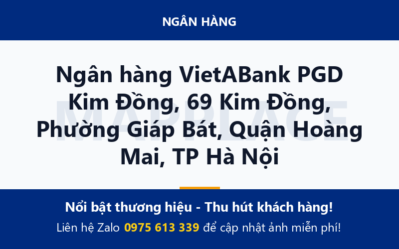 Ngân hàng VietABank PGD Kim Đồng, 69 Kim Đồng, Phường Giáp Bát, Quận Hoàng Mai, TP Hà Nội