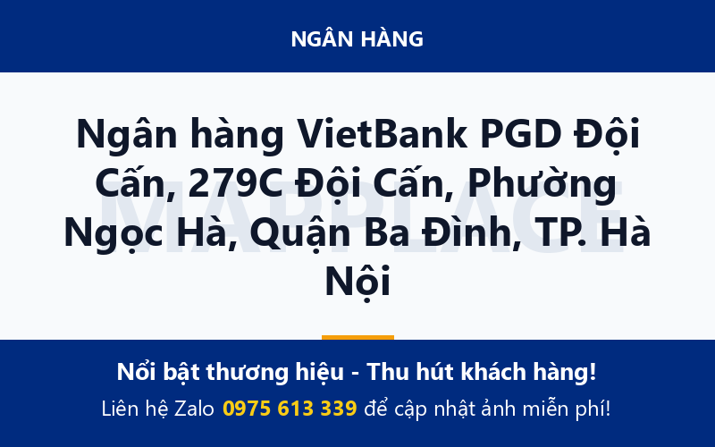 Ngân hàng VietBank PGD Đội Cấn, 279C Đội Cấn, Phường Ngọc Hà, Quận Ba Đình, TP. Hà Nội
