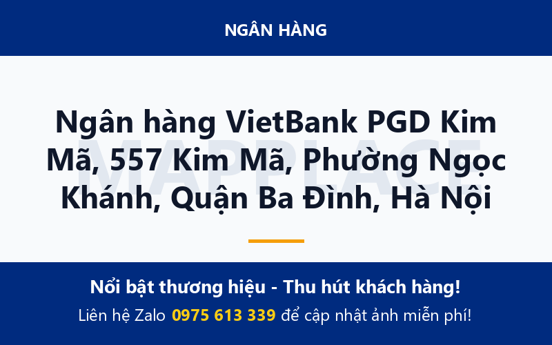 Ngân hàng VietBank PGD Kim Mã, 557 Kim Mã, Phường Ngọc Khánh, Quận Ba Đình, Hà Nội