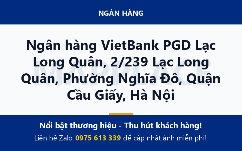 Ngân hàng VietBank PGD Lạc Long Quân, 2/239 Lạc Long Quân, Phường Nghĩa Đô, Quận Cầu Giấy, Hà Nội