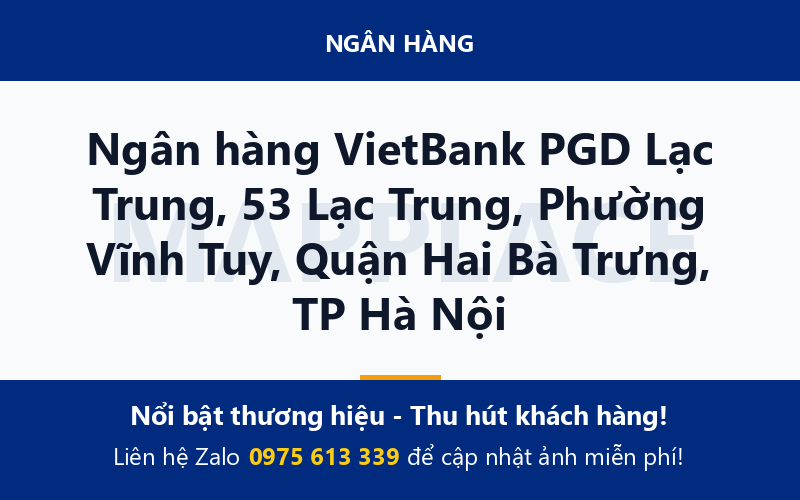 Ngân hàng VietBank PGD Lạc Trung, 53 Lạc Trung, Phường Vĩnh Tuy, Quận Hai Bà Trưng, TP Hà Nội