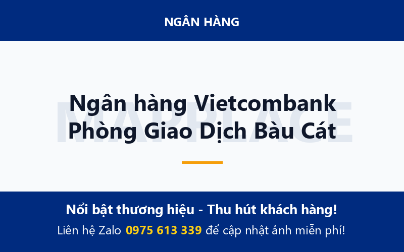 Ngân hàng Vietcombank Phòng Giao Dịch Bàu Cát