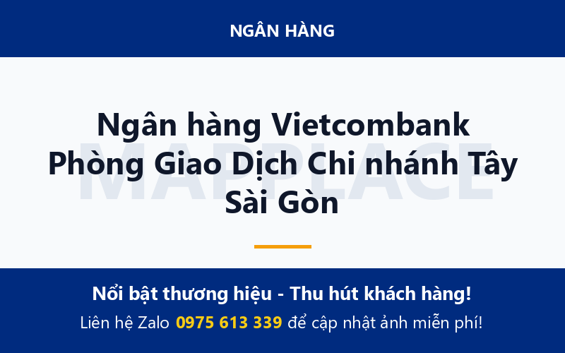 Ngân hàng Vietcombank Phòng Giao Dịch Chi nhánh Tây Sài Gòn