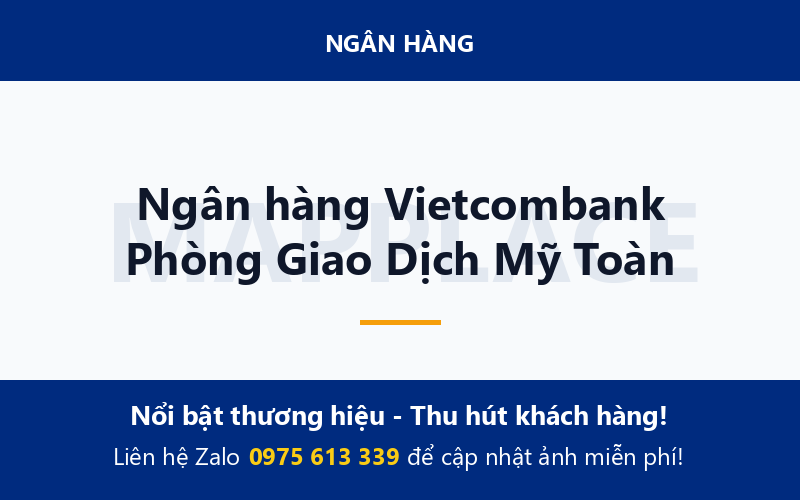 Ngân hàng Vietcombank Phòng Giao Dịch Mỹ Toàn