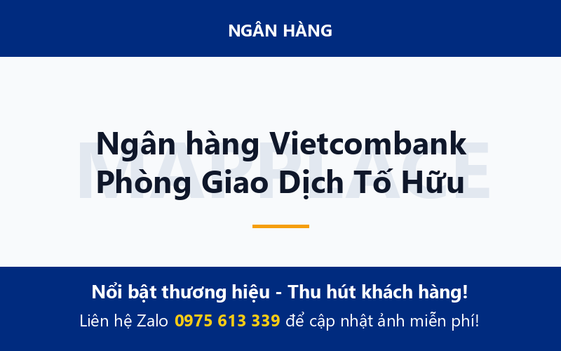 Ngân hàng Vietcombank Phòng Giao Dịch Tố Hữu