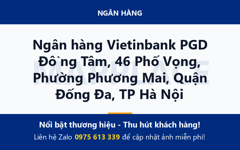 Ngân hàng Vietinbank PGD Đồng Tâm, 46 Phố Vọng, Phường Phương Mai, Quận Đống Đa, TP Hà Nội