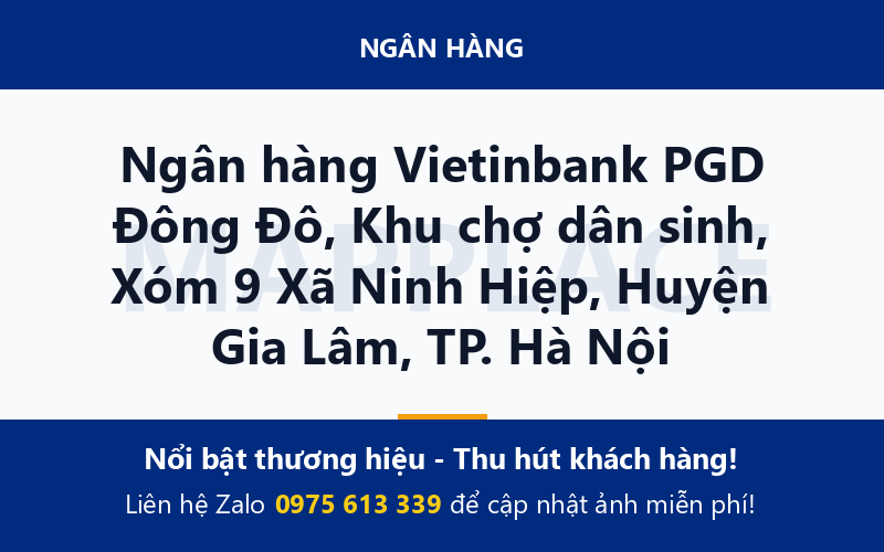Ngân hàng Vietinbank PGD Đông Đô, Khu chợ dân sinh, Xóm 9 Xã Ninh Hiệp, Huyện Gia Lâm, TP. Hà Nội