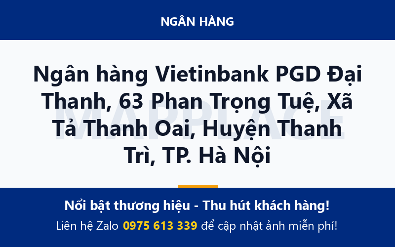 Ngân hàng Vietinbank PGD Đại Thanh, 63 Phan Trọng Tuệ, Xã Tả Thanh Oai, Huyện Thanh Trì, TP. Hà Nội
