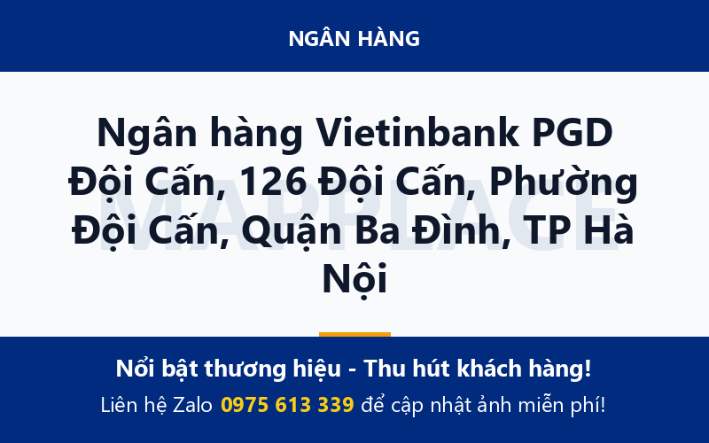 Ngân hàng Vietinbank PGD Đội Cấn, 126 Đội Cấn, Phường Đội Cấn, Quận Ba Đình, TP Hà Nội