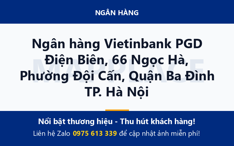 Ngân hàng Vietinbank PGD Điện Biên, 66 Ngọc Hà, Phường Đội Cấn, Quận Ba Đình TP. Hà Nội