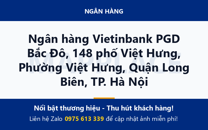 Ngân hàng Vietinbank PGD Bắc Đô, 148 phố Việt Hưng, Phường Việt Hưng, Quận Long Biên, TP. Hà Nội