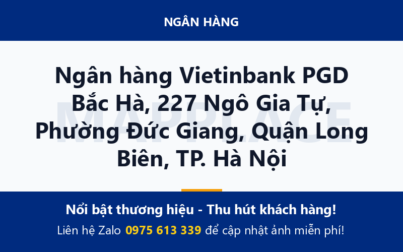 Ngân hàng Vietinbank PGD Bắc Hà, 227 Ngô Gia Tự, Phường Đức Giang, Quận Long Biên, TP. Hà Nội