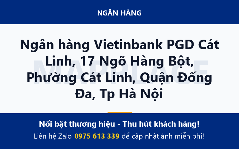 Ngân hàng Vietinbank PGD Cát Linh, 17 Ngõ Hàng Bột, Phường Cát Linh, Quận Đống Đa, Tp Hà Nội