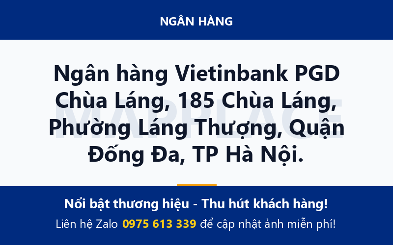 Ngân hàng Vietinbank PGD Chùa Láng, 185 Chùa Láng, Phường Láng Thượng, Quận Đống Đa, TP Hà Nội.