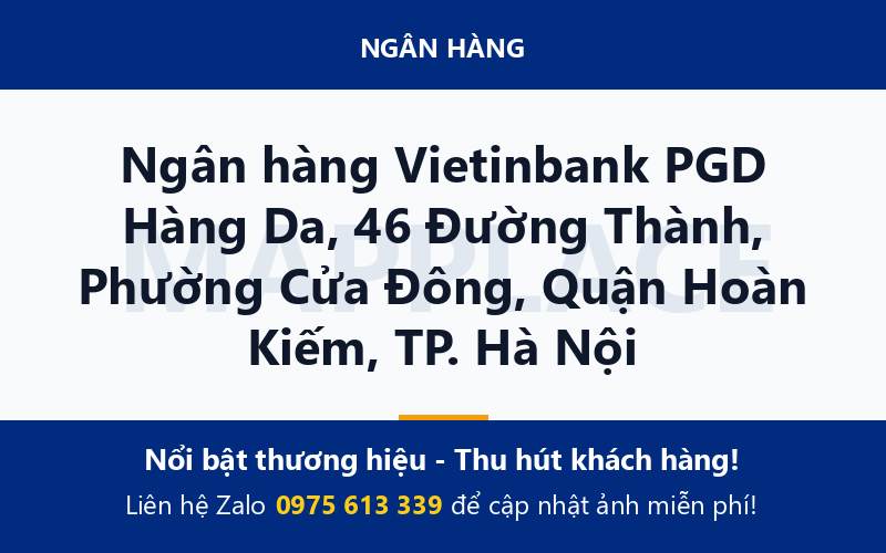 Ngân hàng Vietinbank PGD Hàng Da, 46 Đường Thành, Phường Cửa Đông, Quận Hoàn Kiếm, TP. Hà Nội