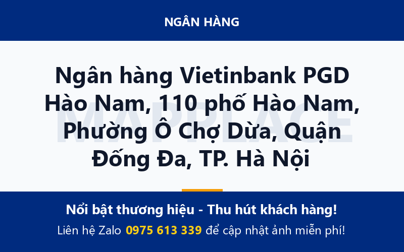 Ngân hàng Vietinbank PGD Hào Nam, 110 phố Hào Nam, Phường Ô Chợ Dừa, Quận Đống Đa, TP. Hà Nội