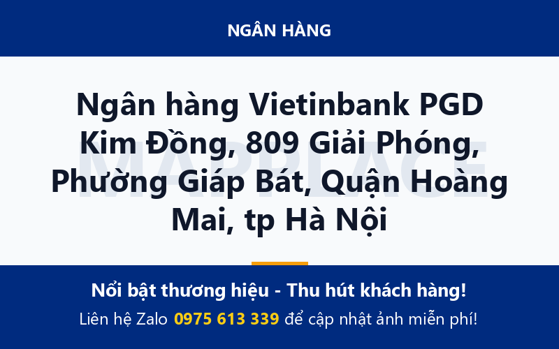 Ngân hàng Vietinbank PGD Kim Đồng, 809 Giải Phóng, Phường Giáp Bát, Quận Hoàng Mai, tp Hà Nội
