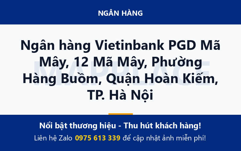 Ngân hàng Vietinbank PGD Mã Mây, 12 Mã Mây, Phường Hàng Buồm, Quận Hoàn Kiếm, TP. Hà Nội