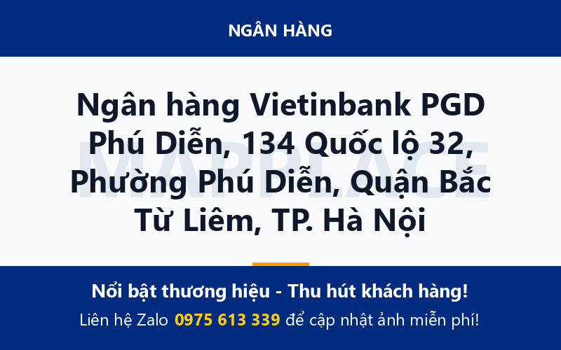 Ngân hàng Vietinbank PGD Phú Diễn, 134 Quốc lộ 32, Phường Phú Diễn, Quận Bắc Từ Liêm, TP. Hà Nội