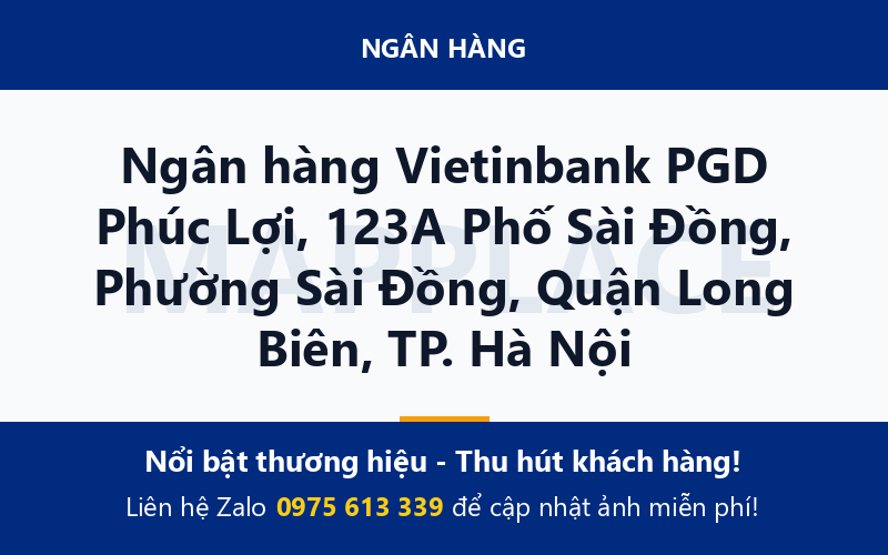 Ngân hàng Vietinbank PGD Phúc Lợi, 123A Phố Sài Đồng, Phường Sài Đồng, Quận Long Biên, TP. Hà Nội