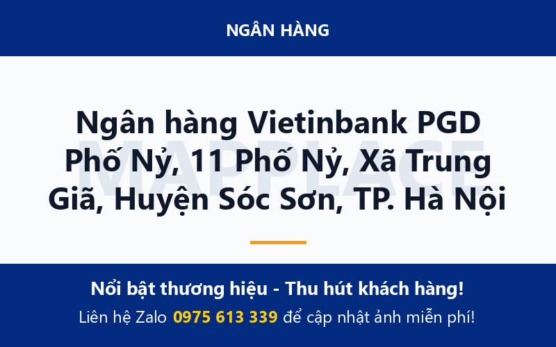 Ngân hàng Vietinbank PGD Phố Nỷ, 11 Phố Nỷ, Xã Trung Giã, Huyện Sóc Sơn, TP. Hà Nội