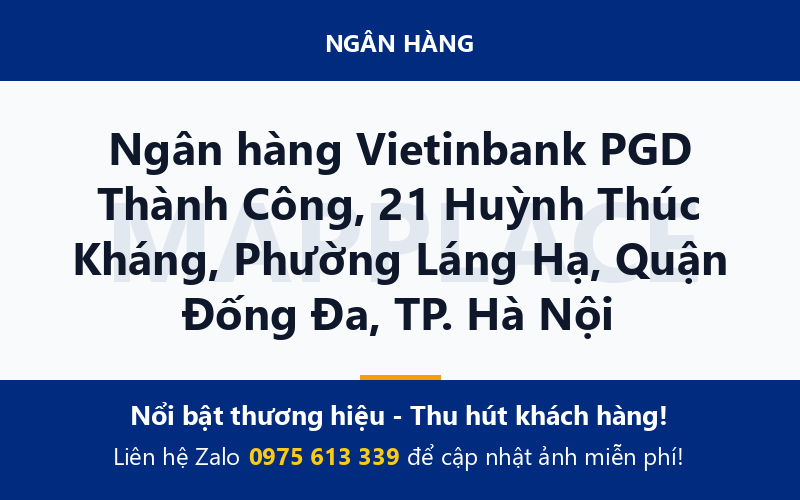 Ngân hàng Vietinbank PGD Thành Công, 21 Huỳnh Thúc Kháng, Phường Láng Hạ, Quận Đống Đa, TP. Hà Nội