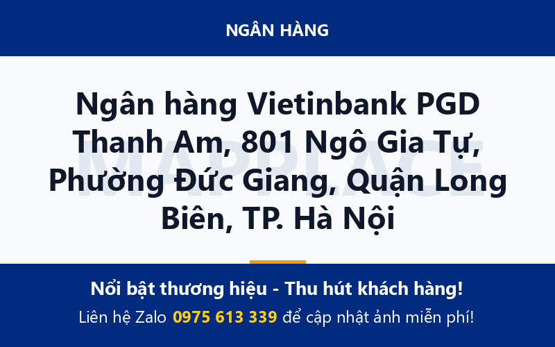 Ngân hàng Vietinbank PGD Thanh Am, 801 Ngô Gia Tự, Phường Đức Giang, Quận Long Biên, TP. Hà Nội