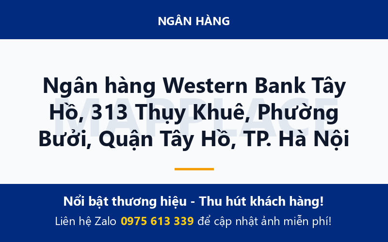 Ngân hàng Western Bank Tây Hồ, 313 Thụy Khuê, Phường Bưởi, Quận Tây Hồ, TP. Hà Nội