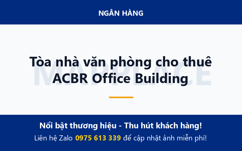 Tòa nhà văn phòng cho thuê ACBR Office Building
