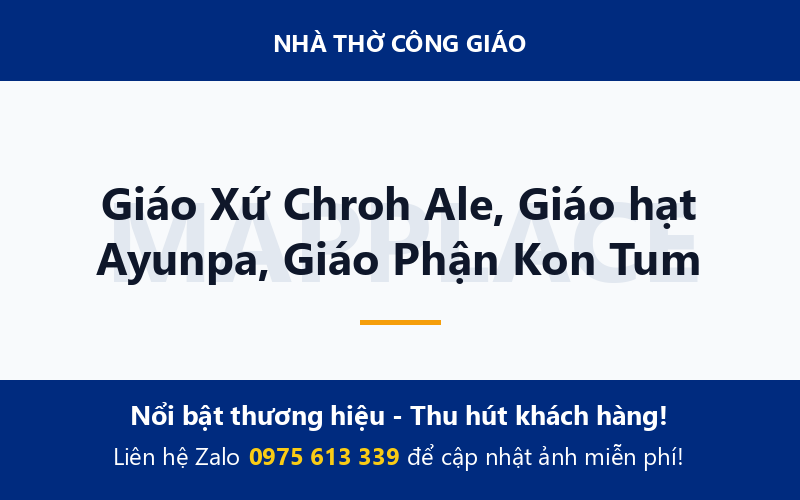 Giáo Xứ Chroh Ale, Giáo hạt Ayunpa, Giáo Phận Kon Tum