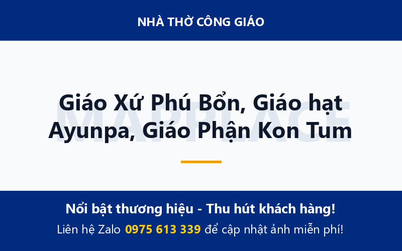 Giáo Xứ Phú Bổn, Giáo hạt Ayunpa, Giáo Phận Kon Tum
