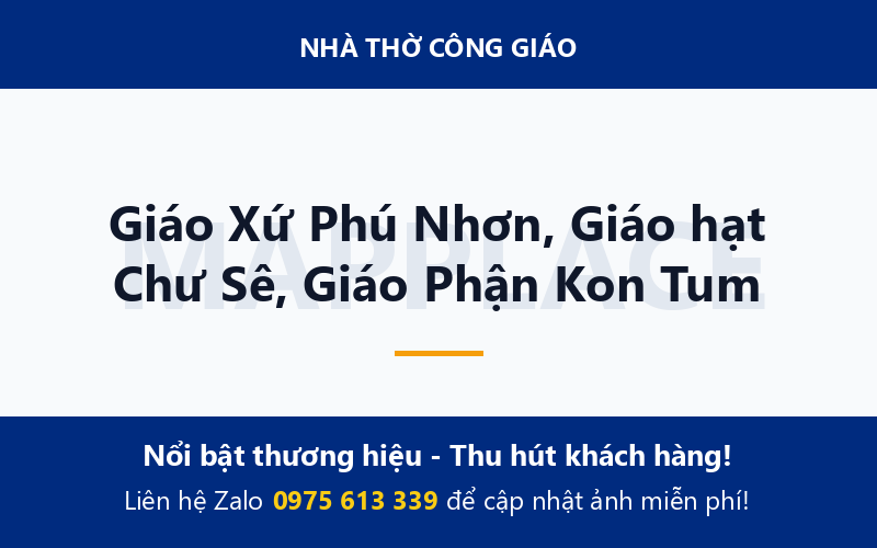 Giáo Xứ Phú Nhơn, Giáo hạt Chư Sê, Giáo Phận Kon Tum