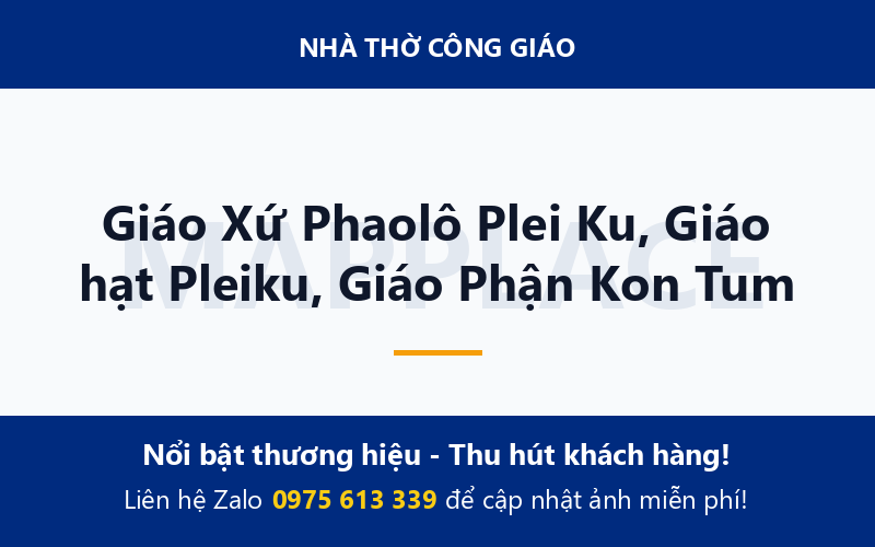 Giáo Xứ Phaolô Plei Ku, Giáo hạt Pleiku, Giáo Phận Kon Tum