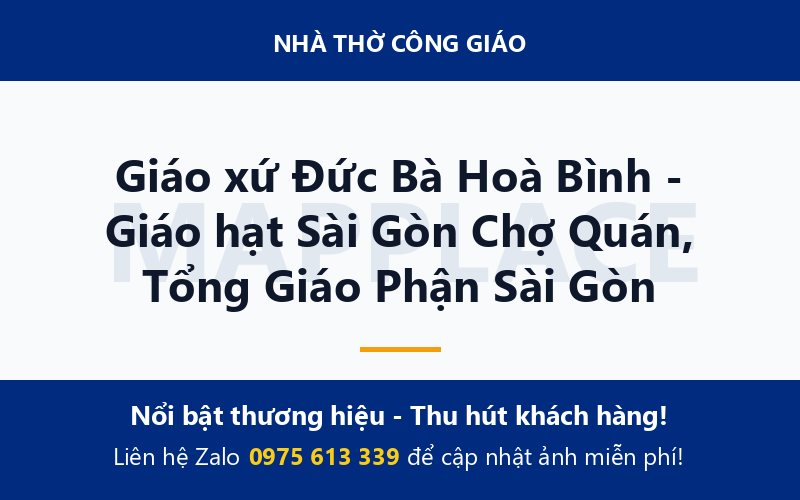 Giáo xứ Đức Bà Hoà Bình - Giáo hạt Sài Gòn Chợ Quán, Tổng Giáo Phận Sài Gòn